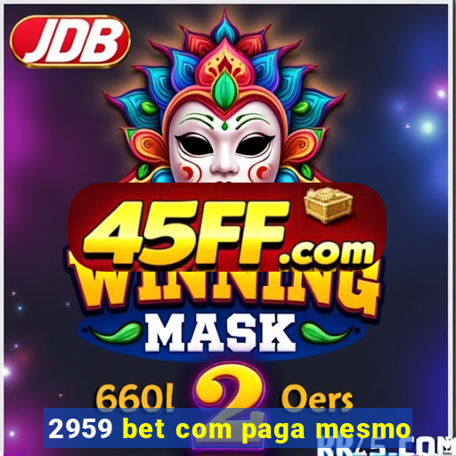 2959 bet com paga mesmo
